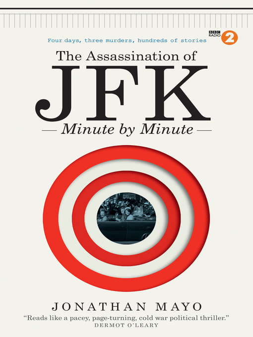 Title details for The Assassination of  JFK--Minute by Minute by Jonathan Mayo - Wait list